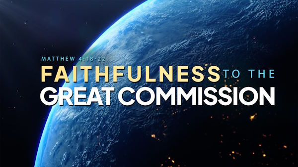Faithfulness to the Great Commission
