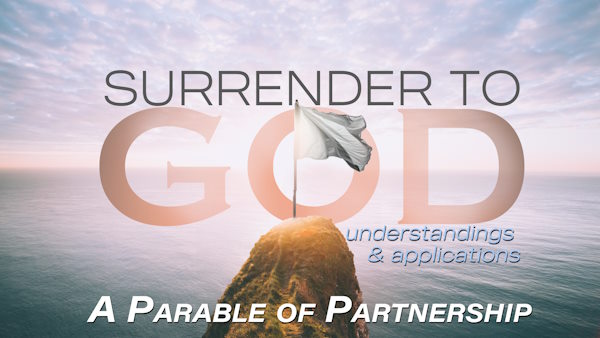 Surrender to God: A Parable of Partnership