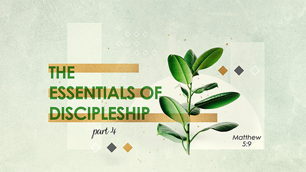 The Essentials of Discipleship (Part 4)
