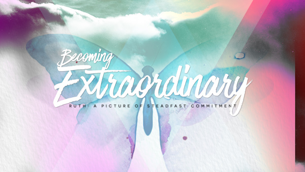 Becoming Extraordinary: Ruth