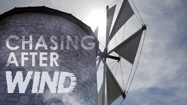 Chasing after Wind