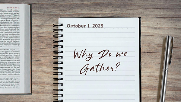 a notebook on a table next to a pen. Journal entry dated October 1, 2025. Entry titled "Why do we Gather?"
